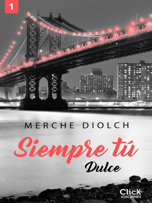 Title details for Siempre tú 1. Dulce by Merche Diolch - Available